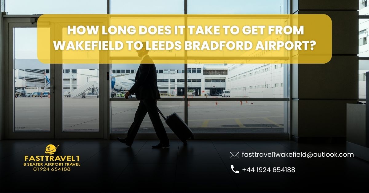How long does it take to get from Wakefield to Leeds Bradford Airport